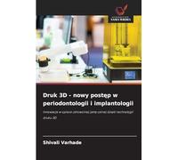 Druk 3D - nowy postęp w periodontologii i implantologii: Innowacje w opiece zdrowotnej jamy ustnej dzi¿ki technologii druku 3D