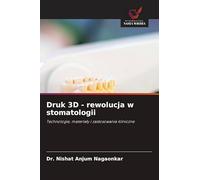 Druk 3D - rewolucja w stomatologii: Technologie, materia¿y i zastosowania kliniczne