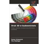 Druk 3D w budownictwie: Postępy, wyzwania i możliwości druku 3D w branży budowlanej: Post¿py, wyzwania i mo¿liwo¿ci druku 3D w bran¿y budowlanej