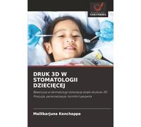 DRUK 3D W STOMATOLOGII DZIECIĘCEJ: Rewolucja w stomatologii dziecięcej dzięki drukowi 3D: Precyzja, personalizacja i komfort pacjenta