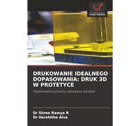 DRUKOWANIE IDEALNEGO DOPASOWANIA: DRUK 3D W PROTETYCE: Projektowanie uśmiechu warstwa po warstwie