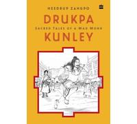 Drukpa Kunley: Sacred Tales of a Bhutanese Mad Monk