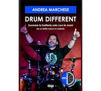 Drum different. Suonare la batteria con le mani. Da un limite nasce un metodo (Musica)