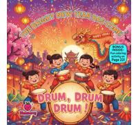 Drum, Drum, Drum, The Bright New Year Has Come!: A Joyful Rhyming Picture Book About Music, Friendship, and New Year Celebration