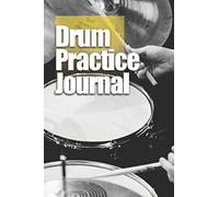 Drum Practice Journal: Weekly and daily log book for drummers, 6”x9” - 122 Pages
