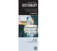 Drum Rudiment Dictionary: A Complete Reference Guide Containing the Percussive Arts Society's 40 International Drum Rudiments