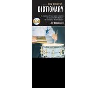 Drum Rudiment Dictionary: A Complete Reference Guide Containing the Percussive Arts Society's 40 International Drum Rudiments