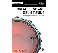 Drum Sound and Drum Tuning: Bridging Science and Creativity (Audio Engineering Society Presents)