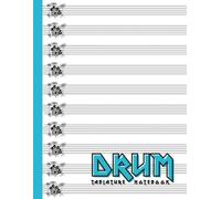 Drum Tab Notebook Blank Tablature Paper Sheet Music Book for Drummers Notation: 100 Pages Drums Manuscript Paper for Songwriting, Practice, Music Lessons