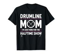 Drumline Mom, Solo Estoy aquí para el espectáculo de Medio Tiempo Camiseta