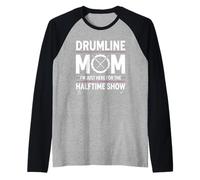 Drumline Mom, Solo Estoy aquí para el espectáculo de Medio Tiempo Camiseta Manga Raglan