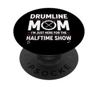 Drumline Mom, Solo Estoy aquí para el espectáculo de Medio Tiempo PopSockets PopGrip Adhesivo