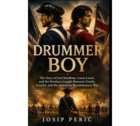 DRUMMER BOY: The Story of Joel Smallone, Lucas Leach, and the Brothers Caught Between Family, Loyalty, and the American Revolutionary War