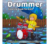 Drummer Coloring Book: Fun Drum Scenes, Musical Rhythm Adventures, Easy Line Art, Bold Outlines, Child-Friendly Percussion Designs, Creative Music Activities