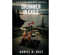 DRUMMER IN EXILE: MY ESCAPE FROM MAGA AMERICA