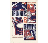Drummers On Drumming: The Stories and Records That Shaped Their Sound