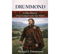 Drummond: A Clan History: From Scotland to the New World (Clan Histories)
