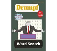 Drumpf Word Search: A funny, fun, Trump Themed Word Find Puzzle for Adults, Seniors, and Teens, Political Trivia word search
