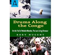 Drums Along the Congo: On the Trail of Mokele-Mbembe, the Lat Living Dinosaur [Idioma Inglés]