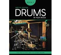 Drums By Alex Biggs Book 2 Special Edition: The Fast And Easy Way To Learn Drums
