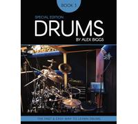 Drums By Alex Biggs Book 3 Special Edition: The Fast And Easy Way To Learn Drums (Drums by Alex Biggs Book 1 - 5 Special Edition)