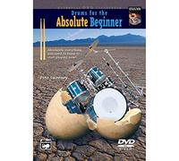 Drums for the Absolute Beginner: Absolutely Everything You Need to Know to Start Playing Now!