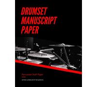 Drumset Manuscript Paper - Percussion Staff Paper - Written cymbal and hi-hat patterns: Music Notebook, Snare Drum Rudiments, Blank Sheet Composition ... Song Writers, Guide for Drummers