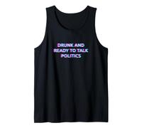 Drunk and Ready To Talk Politics Alcohol Funny Drinking Beer Camiseta sin Mangas
