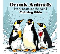 Drunk Animals Penguins around the world: Relax your mind and color in peace