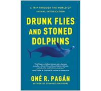 Drunk Flies and Stoned Dolphins: A Trip Through the World of Animal Intoxication