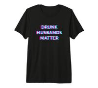 Drunk Husbands Matter Day Drinking Funny Husband Drinker Camiseta Premium