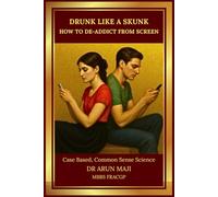 DRUNK LIKE A SKUNK: HOW TO DE-ADDICT FROM SCREEN (Mathematics of Human Experience)