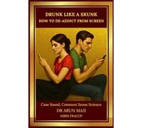 DRUNK LIKE A SKUNK: HOW TO DE-ADDICT FROM SCREEN (Mathematics of Human Experience)