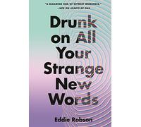 Drunk on All Your Strange New Words