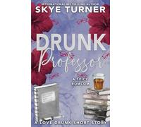 Drunk Professor: A Love Drunk Spicy Romantic Comedy Short Story (Love Drunk Short Stories)