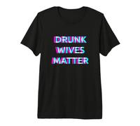 Drunk Wives Matter Day Drinking Funny Wife Drinker Camiseta Premium