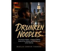 DRUNKEN NOODLES: The Journey of Adnan - A Poignant LGBTQ+ Drama of Love, Memory, and Self-Discovery in New York City