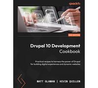 Drupal 10 Development Cookbook - Third Edition: Practical recipes to harness the power of Drupal for building digital experiences and dynamic websites