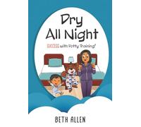 Dry All Night: Success With Potty Training!