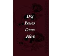 Dry Bones Come Alive Ezekiel 37:1-10 Prayer Christian Journal