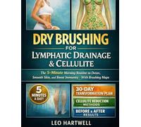 Dry Brushing for Lymphatic Drainage & Cellulite: The 5-Minute Morning Routine to Detox, Smooth Skin, and Boost Immunity With Brushing Maps