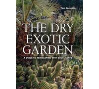 Dry Exotic Garden: A Gardener’s Guide to Xeriscaping with Succulents