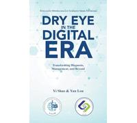 Dry Eye in the Digital Era: Transforming Diagnosis, Management, and Beyond