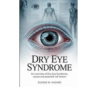 DRY EYE SYNDROME: An Overview of Dry Eye Syndrome, Causes and Potential Risk Factors