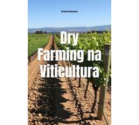 Dry Farming na Viticultura: Sustentabilidade, Terroir e a Arte de Cultivar Sem Irrigação (Wines of the World)