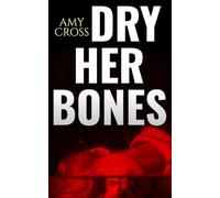 Dry Her Bones (13 Horror Novellas From Hell)
