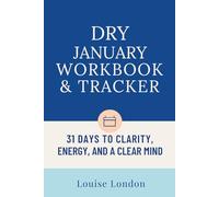 Dry January 2026 Tracker: Your 31-Day Alcohol-Free Challenge Journal with Daily Check-Ins, Mood & Money Tracking, and Reflection Prompts to Complete Dry January Successfully