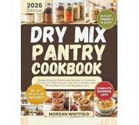 Dry mix pantry cookbook: Budget-Friendly Homemade Recipes for Everyday Cooking, DIY Spice Blends, and Pantry Staples with a 30-Day Meal Plan and Shopping Lists