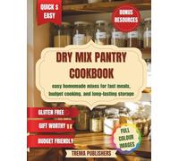 DRY MIX PANTRY COOKBOOK: Easy Homemade Mixes for Fast Meals, Budget Cooking, and Long-Lasting Storage