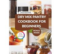 Dry Mix Pantry Cookbook For Beginners: Homemade, Budget-Friendly Make-Ahead Cooking for Easy Meals, Baking, Snacks, and Long-Term Storage (NOURISH & THRIVE)